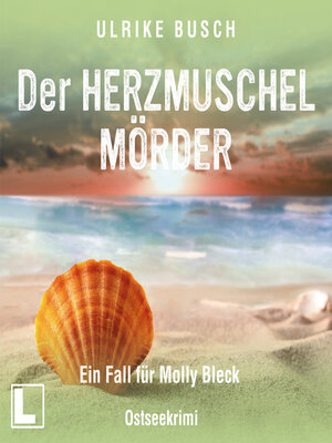 cover image of Der Herzmuschelmörder--Ein Fall für Molly Bleck, Band 1 (ungekürzt)